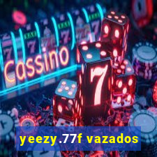 yeezy.77f vazados